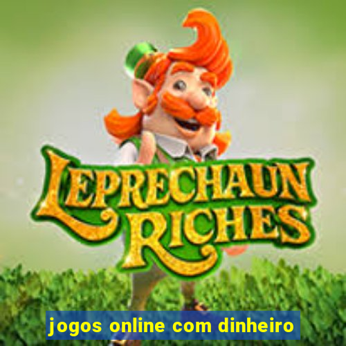 jogos online com dinheiro