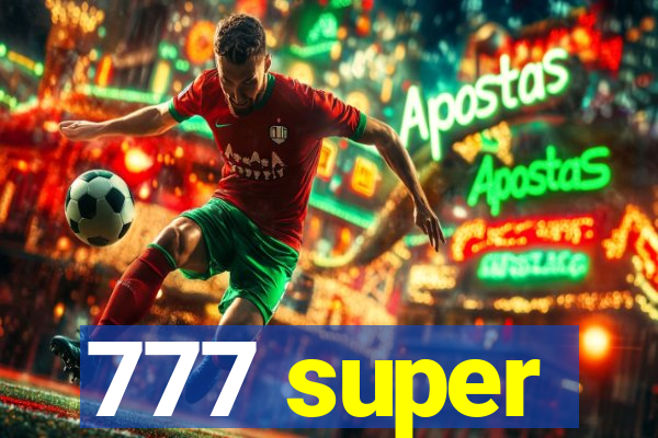 777 super