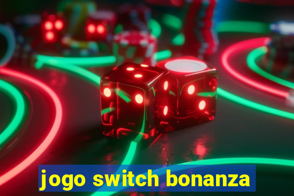 jogo switch bonanza