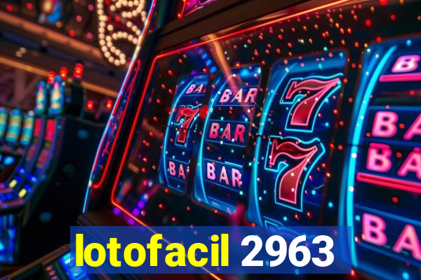 lotofacil 2963