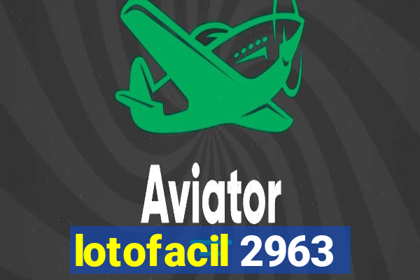 lotofacil 2963