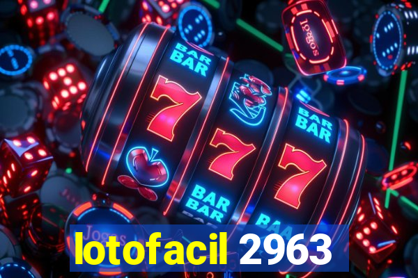 lotofacil 2963