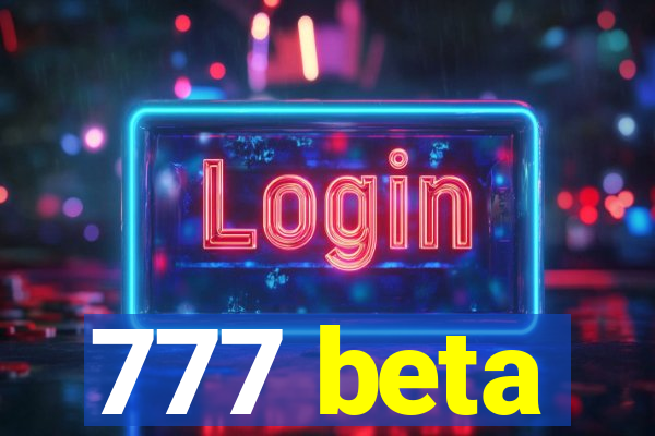 777 beta