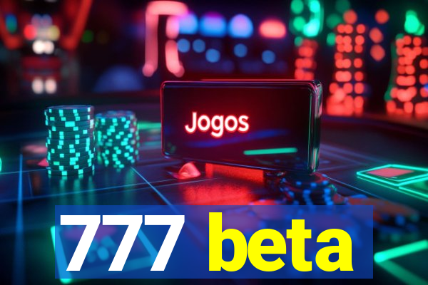 777 beta