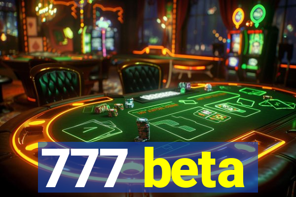 777 beta