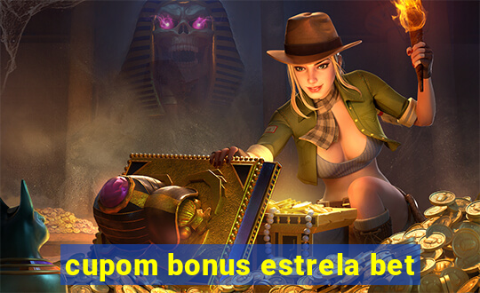 cupom bonus estrela bet