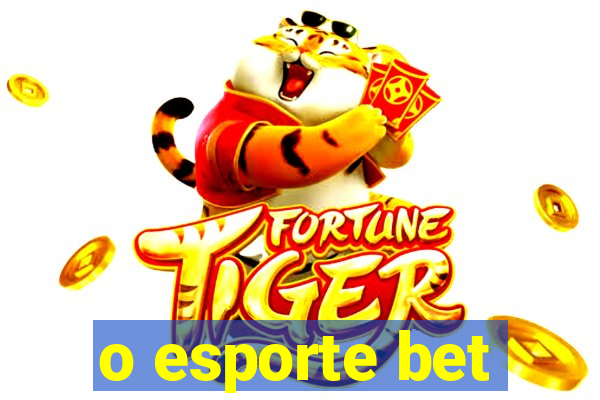 o esporte bet