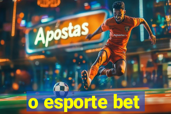 o esporte bet