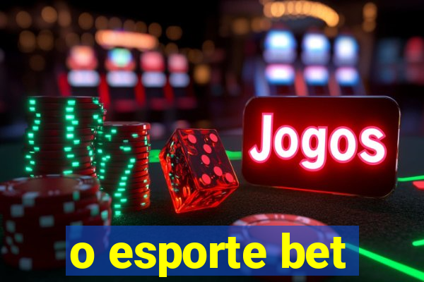 o esporte bet