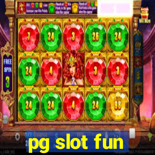 pg slot fun