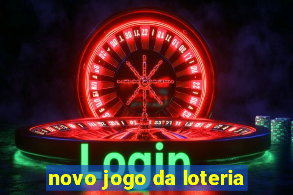 novo jogo da loteria