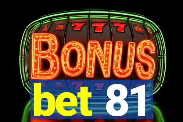 bet 81