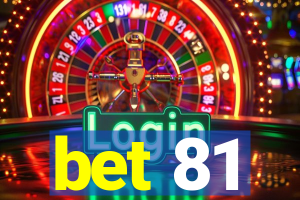 bet 81