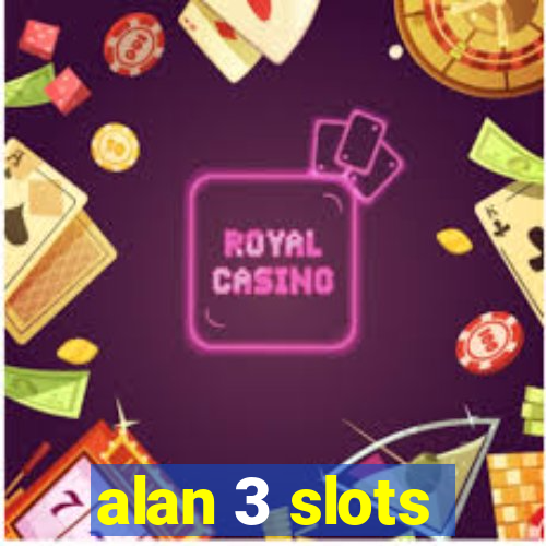 alan 3 slots