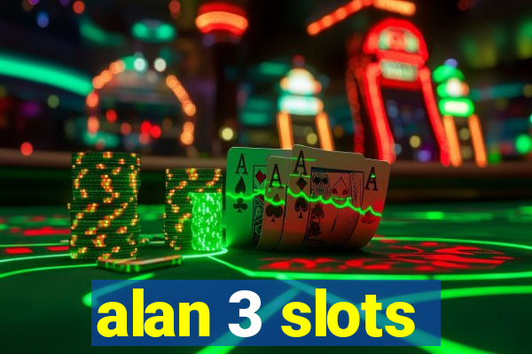 alan 3 slots