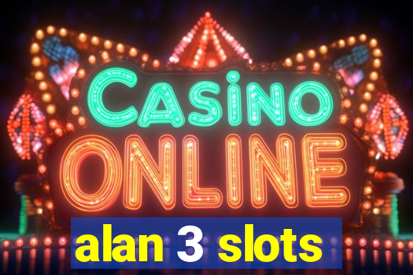 alan 3 slots