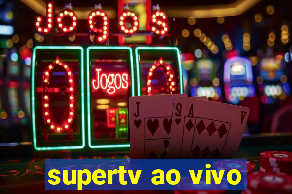 supertv ao vivo