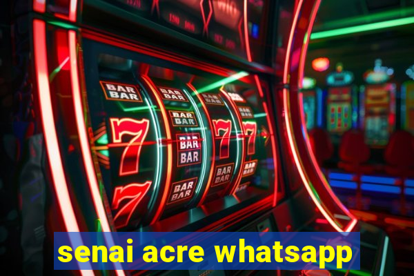 senai acre whatsapp