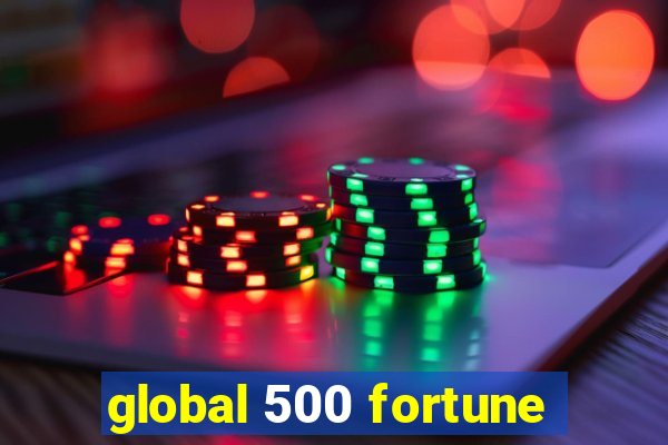 global 500 fortune