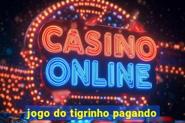 jogo do tigrinho pagando