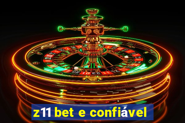 z11 bet e confiável