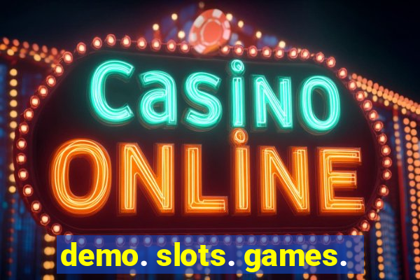 demo. slots. games.