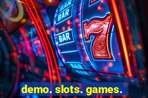 demo. slots. games.