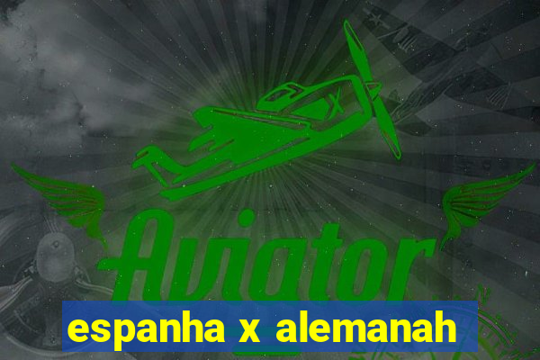 espanha x alemanah