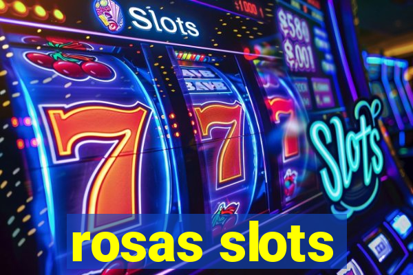 rosas slots