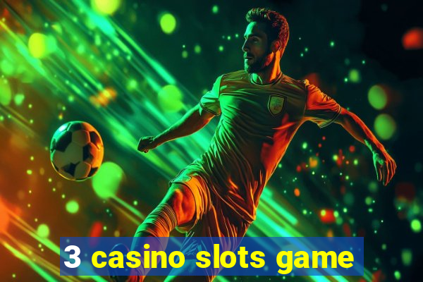 3 casino slots game