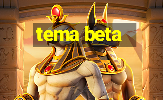 tema beta