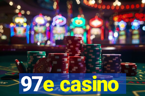 97e casino