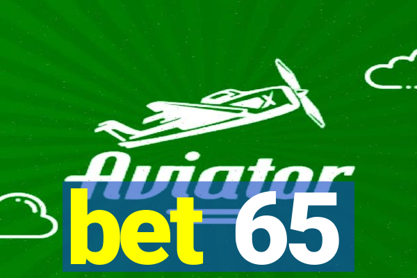 bet 65