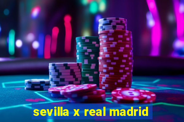 sevilla x real madrid