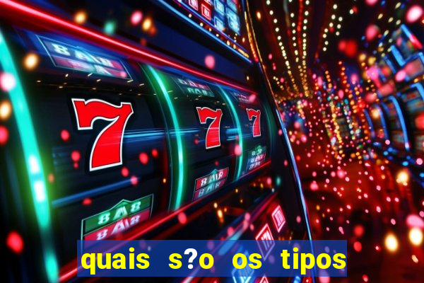 quais s?o os tipos de jogos de azar