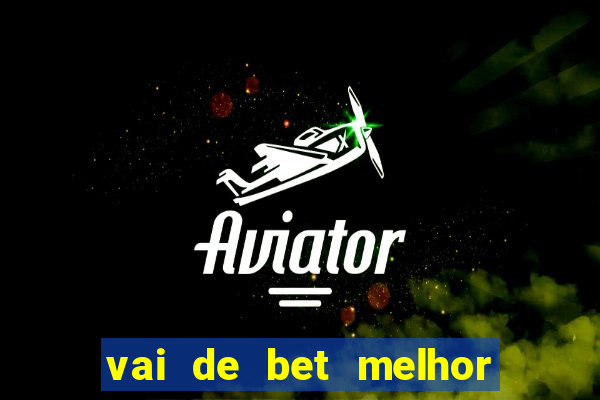 vai de bet melhor horário para jogar