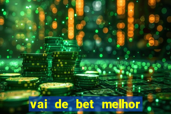 vai de bet melhor horário para jogar