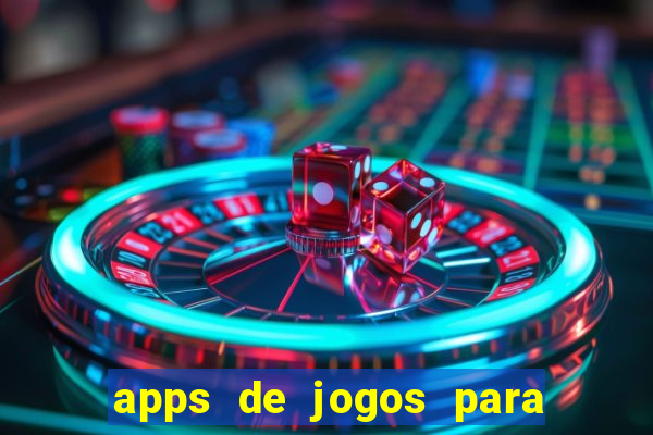 apps de jogos para ganhar dinheiro