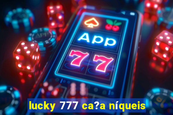 lucky 777 ca?a níqueis