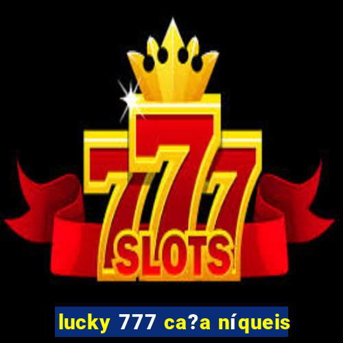 lucky 777 ca?a níqueis