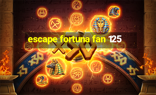 escape fortuna fan 125