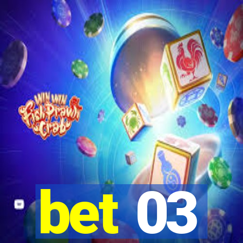 bet 03