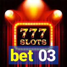 bet 03