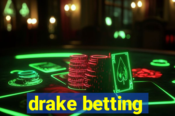 drake betting