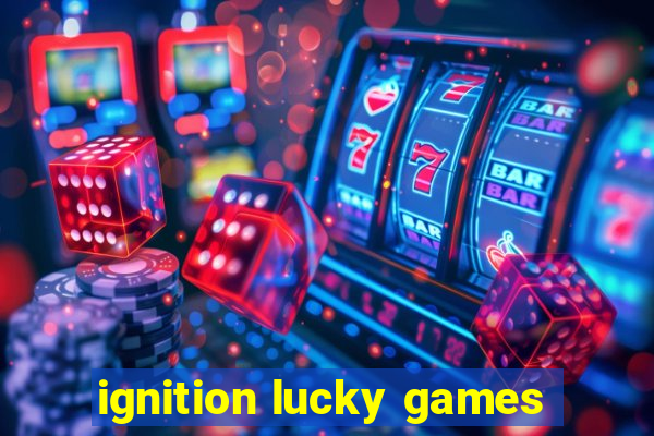 ignition lucky games