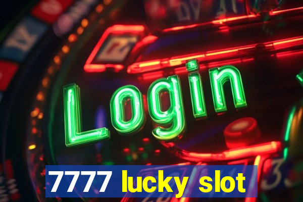 7777 lucky slot