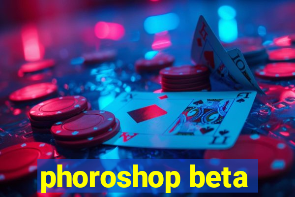 phoroshop beta