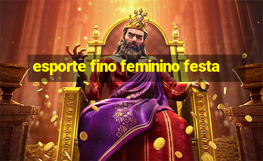 esporte fino feminino festa