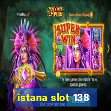 istana slot 138