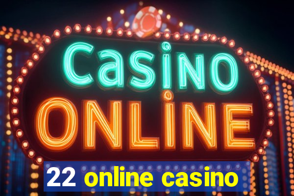 22 online casino